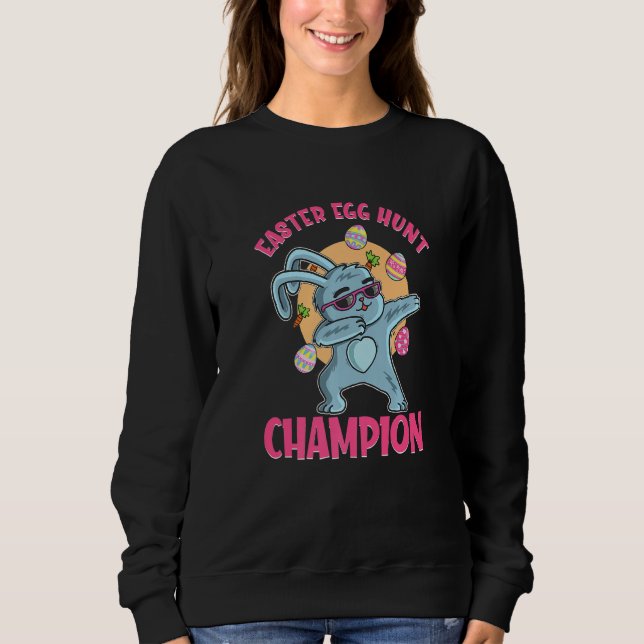 Easter Egg Hunt Champion Dabbing Bunny Happy Easte Sweatshirt (Front)