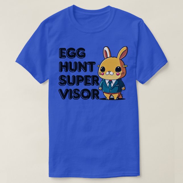 Easter Egg Hunt Supervisor 11 T-Shirt (Design Front)