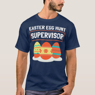 Easter Egg Hunt Supervisor 13 T-Shirt