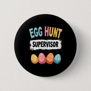 Easter Egg Hunt Supervisor 1  6 Cm Round Badge
