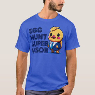Easter Egg Hunt Supervisor 1 T-Shirt