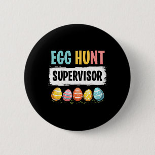 Easter Egg Hunt Supervisor 3  6 Cm Round Badge
