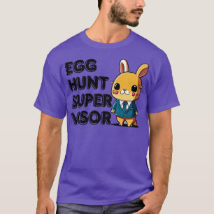 Easter Egg Hunt Supervisor 4 T-Shirt