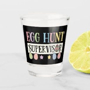 Easter Egg Hunt Supervisor Funny Family Easter Shot Glass