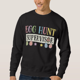 Easter Egg Hunt Supervisor Funny Family Easter Sweatshirt