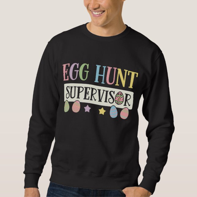 Easter Egg Hunt Supervisor Funny Family Easter Sweatshirt (Front)