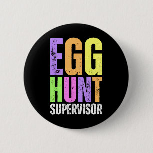 Easter Egg Hunt Supervisor Funny Mom Dad Men Women 6 Cm Round Badge