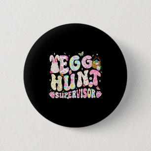 Easter Egg Hunt Supervisor Funny Mom Dad Men Women 6 Cm Round Badge