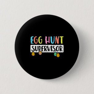 Easter egg hunt supervisor funny mom dad men women 6 cm round badge