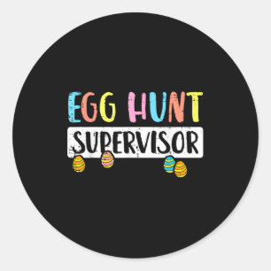 Easter egg hunt supervisor funny mom dad men women classic round sticker