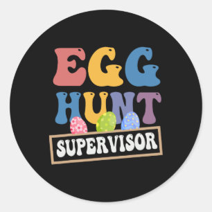 Easter Egg Hunt Supervisor Funny Mom Dad Men Women Classic Round Sticker