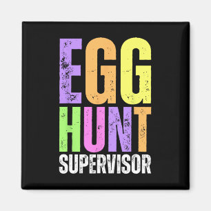Easter Egg Hunt Supervisor Funny Mom Dad Men Women Magnet
