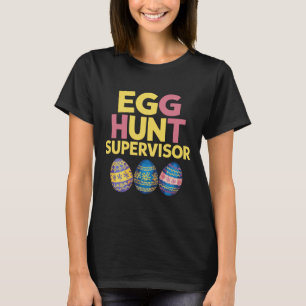 Easter Egg Hunt Supervisor Funny Mom Dad Men Women T-Shirt