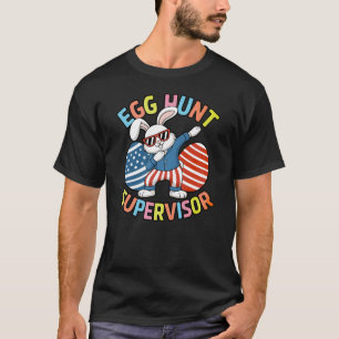 Easter Egg Hunt Supervisor Mum Dad Men Women Kids T-Shirt