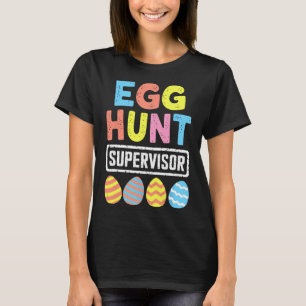 Easter Egg Hunt Supervisor Rabbit Bunny Easter Day T-Shirt