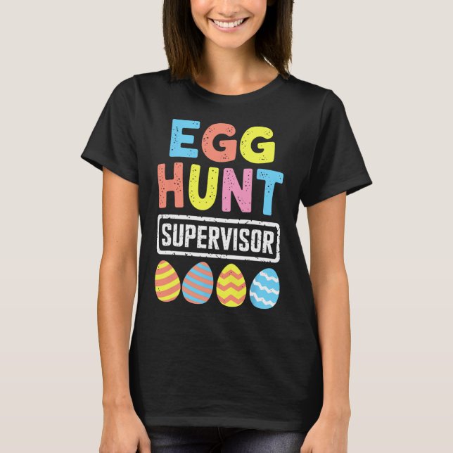 Easter Egg Hunt Supervisor Rabbit Bunny Easter Day T-Shirt (Front)