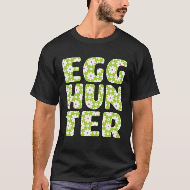 Easter Egg Hunting   Egg Hunter Spring Flowers Pri T-Shirt (Front)