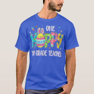Easter Egg One Hoppy 3rd Grade Teacher Bunny Easte T-Shirt
