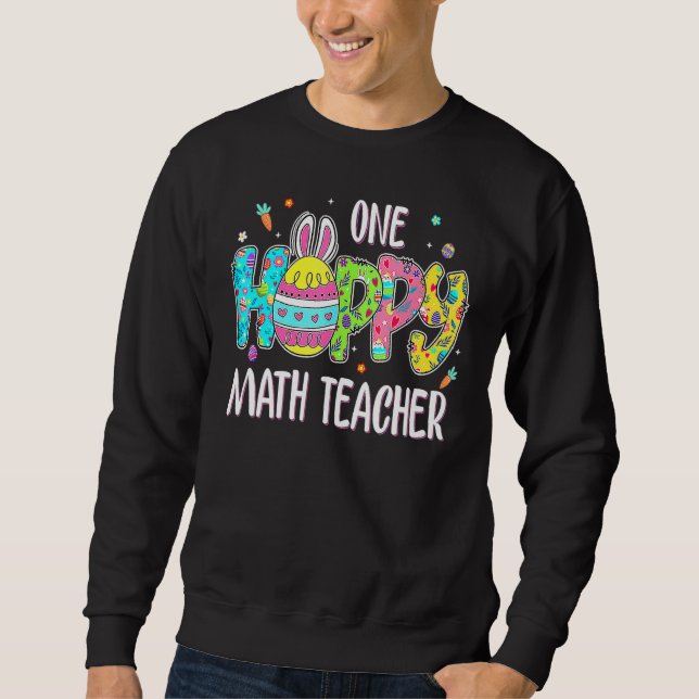 Easter Egg One Hoppy Math Teacher Bunny Easter Day Sweatshirt (Front)