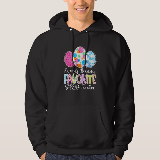 Easter Eggs Every's Bunny Favourite Sped Teacher M Hoodie (Front)