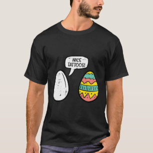 Easter Eggs Nice Tattoos Funny Hunting Men Women K T-Shirt