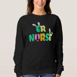 Easter Er Nurse Cute Bunny Ears Happy Easter Eggs Sweatshirt