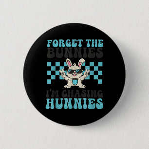 Easter Forget The Bunnies Chasing Hunnies Toddler 6 Cm Round Badge