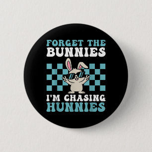 Easter Forget The Bunnies Chasing Hunnies Toddler 6 Cm Round Badge