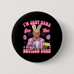 Easter Funny Donald Trump I'm Just Here For The De 6 Cm Round Badge