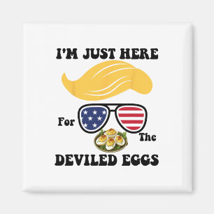 Easter Funny Trump I'm Just Here For The Deviled E Magnet