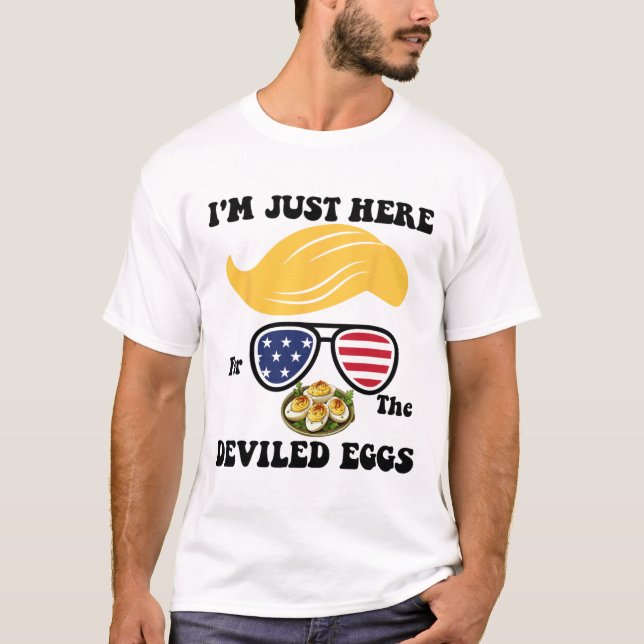 Easter Funny Trump I'm Just Here For The Deviled E T-Shirt (Front)