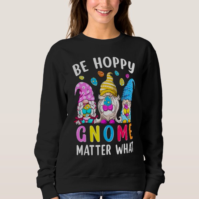 Easter Gnome Be Hoppy Spring Easter Bunny Pun Wome Sweatshirt (Front)