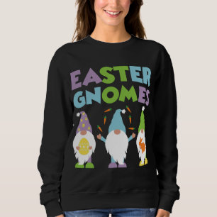 Easter Gnomes Rabbit Easter Egg Happy Easter Day G Sweatshirt