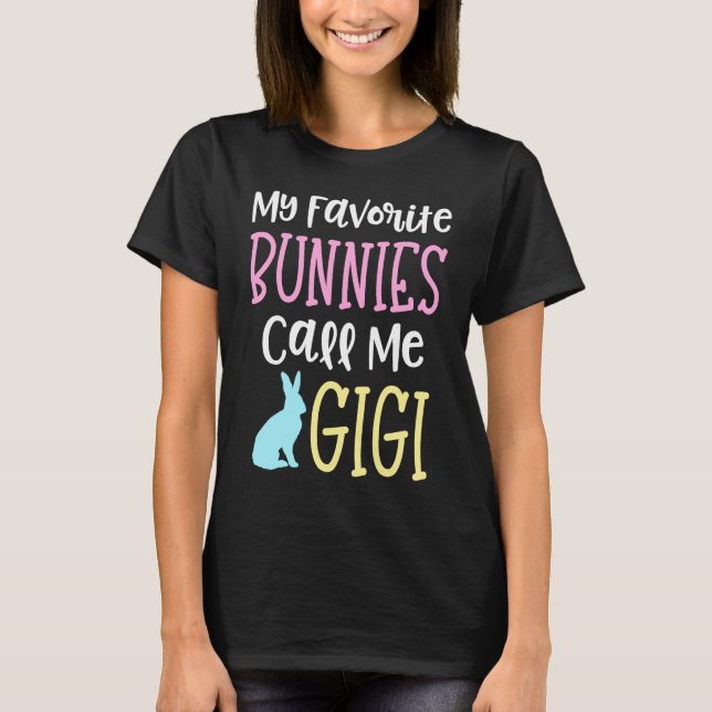 Easter Grandma My Favorite Bunnies Call Me Gigi T-Shirt (Front)