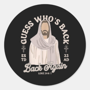 Easter Guess Whos Back Jesus Funny Religious Men W Classic Round Sticker