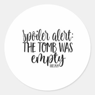 Easter He Is Risen Spoiler Alert The Tomb Was Empt Classic Round Sticker