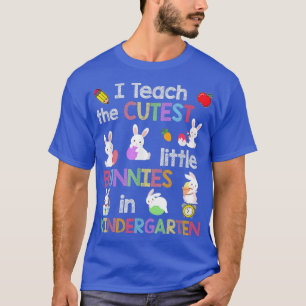 Easter I Teach The Cutest Little Bunny Kindergarte T-Shirt