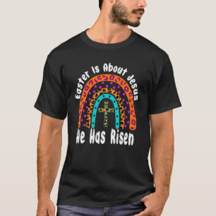 Easter Is About Jesus He Has Risen Easter Day Rain T-Shirt