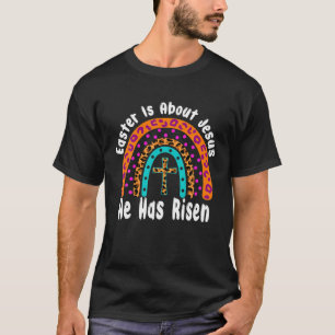 Easter Is About Jesus He Has Risen Easter Day Rain T-Shirt