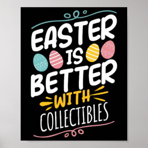Easter Is Better With Collectibles Poster