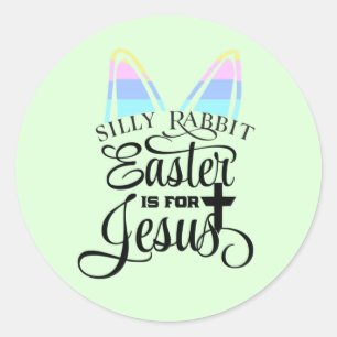 Easter Is for Jesus  Classic Round Sticker