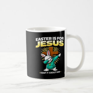 Easter is for jesus keep about funny christian coffee mug