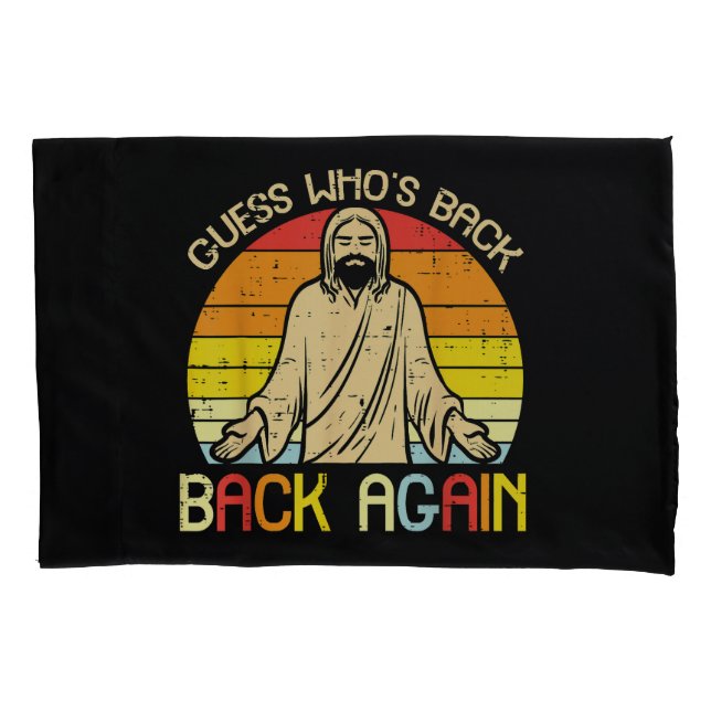 Easter Jesus Guess Whos Back Religious Christian Pillowcase (Front)
