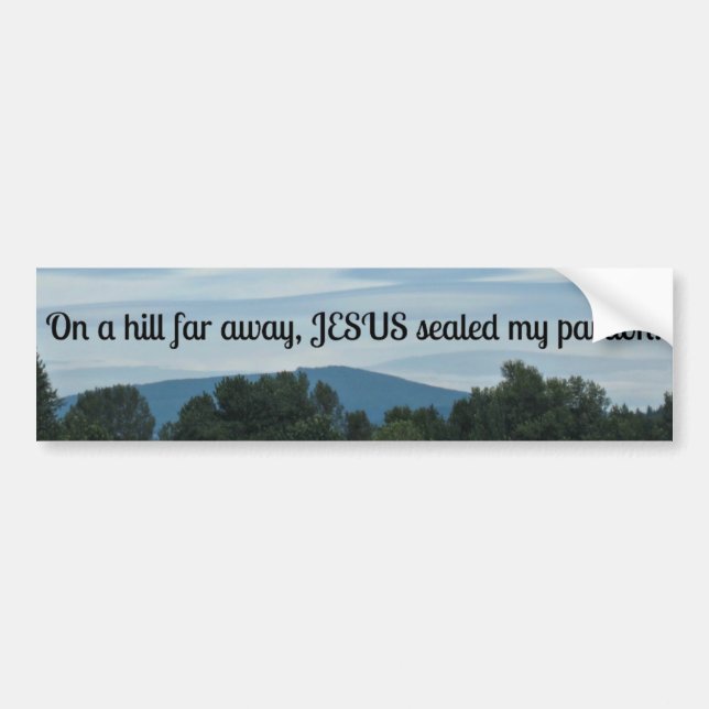 Easter Message: On a hill far away... Bumper Sticker (Front)