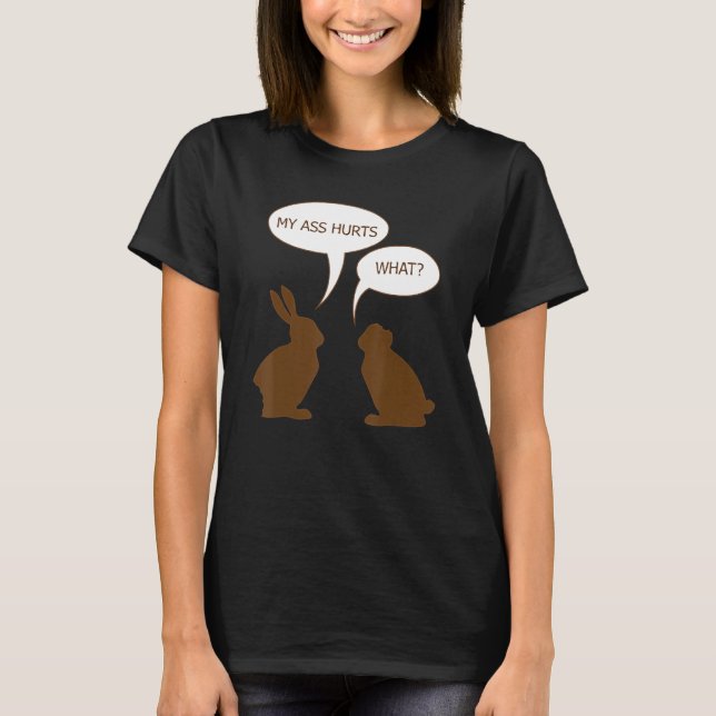Easter My Butt Hurts Chocolate Bunny Rabbit T-Shirt (Front)