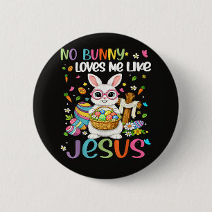 Easter No Bunny Loves Me Like Jesus Christian 6 Cm Round Badge