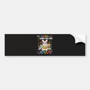 Easter No Bunny Loves Me Like Jesus Christian Bumper Sticker