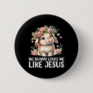 Easter No Bunny Loves Me Like Jesus Christian Kids 6 Cm Round Badge