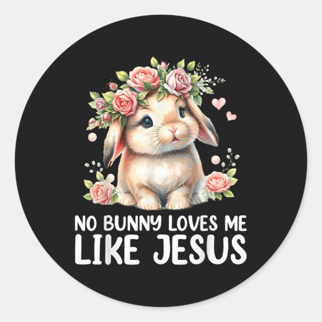Easter No Bunny Loves Me Like Jesus Christian Kids Classic Round Sticker (Front)
