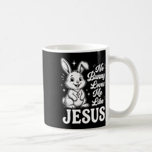 Easter No Bunny Loves Me Like Jesus Christian Kids Coffee Mug